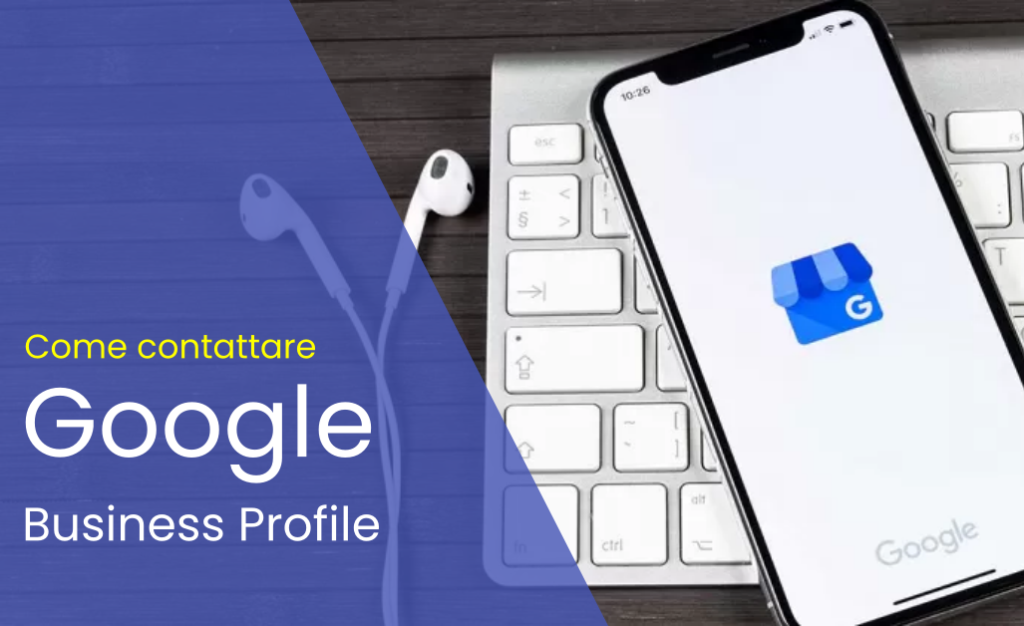 Smartphone che mostra il profilo aziendale di Google su una tastiera, con auricolari sullo sfondo e il testo "Come contattare Google Business Profile" sul lato sinistro.