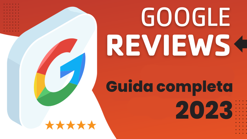 Immagine che mostra il logo di Google con il testo "Google Reviews", "Guida completa 2023" e una valutazione a cinque stelle. Lo sfondo è rosso con alcuni motivi a punti.