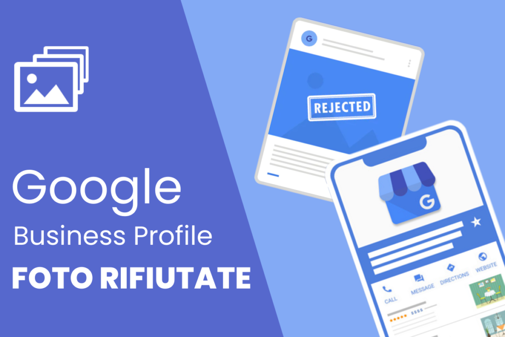 Illustrazione che mostra le foto rifiutate del profilo aziendale Google con il testo "FOTO RIFIUTATE del profilo aziendale Google".